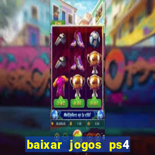 baixar jogos ps4 pkg pt-br